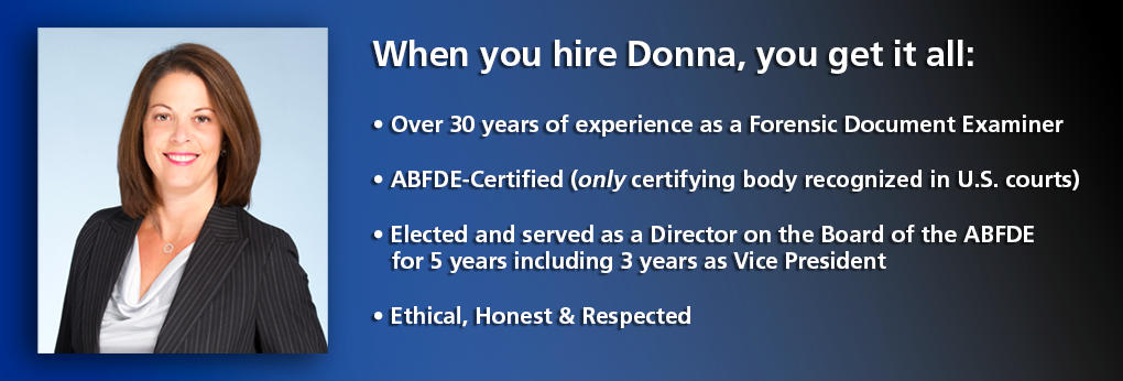 Over 30 years of experience as a forensic document examiner, ABFDE-Certified, Elected and served on the Board of the ABFDE for 5 years including 3 years as Vice President. Ethical, honest and respected.